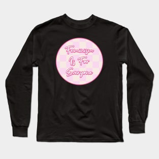 Feminism Is For Everyone - Intersectional Feminist Long Sleeve T-Shirt